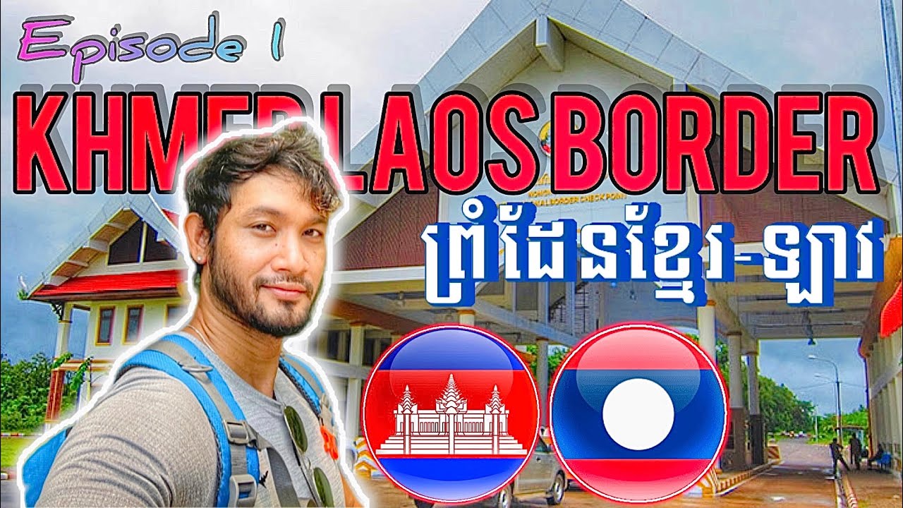 Ep.1: My First Time In PAKSE Southern LAOS By Crossing Cambodia Border - ជិះឡានពីភ្នំពេញទៅប៉ាកសេ ឡាវ