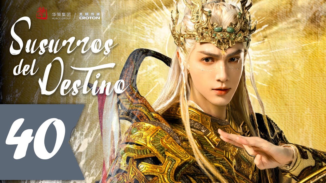 【SUB ESPAÑOL】 ▶ Susurros del Destino - Whispers of Fate - 水龙吟  (Episodio 40)