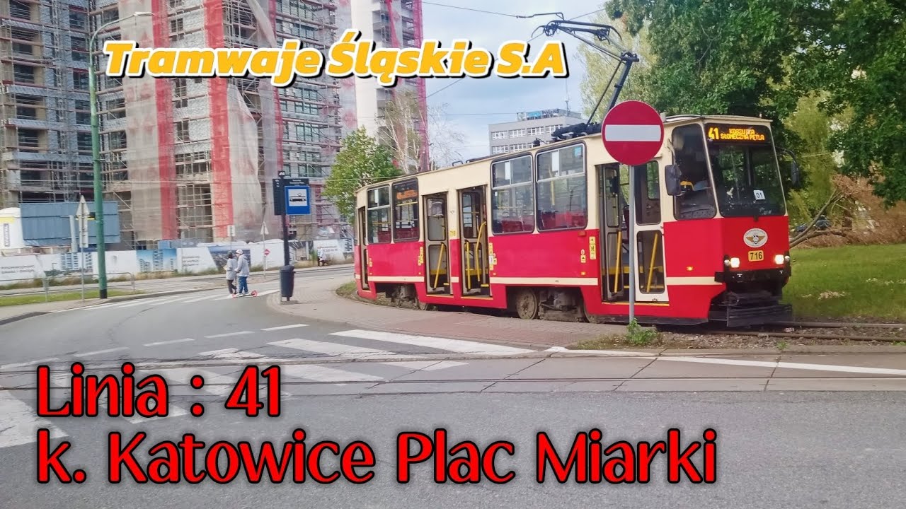 Linia [ 41 ] k. Katowice Plac Miarki ( Przejazd Zabytkowym Taborem) #716  ( Tramwaje Śląskie S.A )