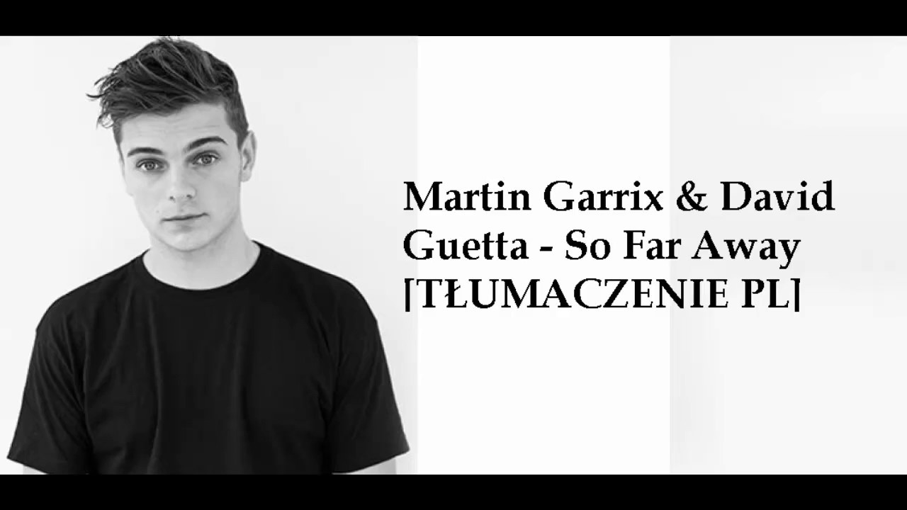 Martin Garrix & David Guetta - So Far Away [TŁUMACZENIE PL]