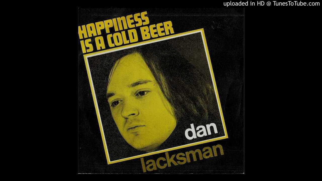 Dan Lacksman - Happiness Is A Cold Beer