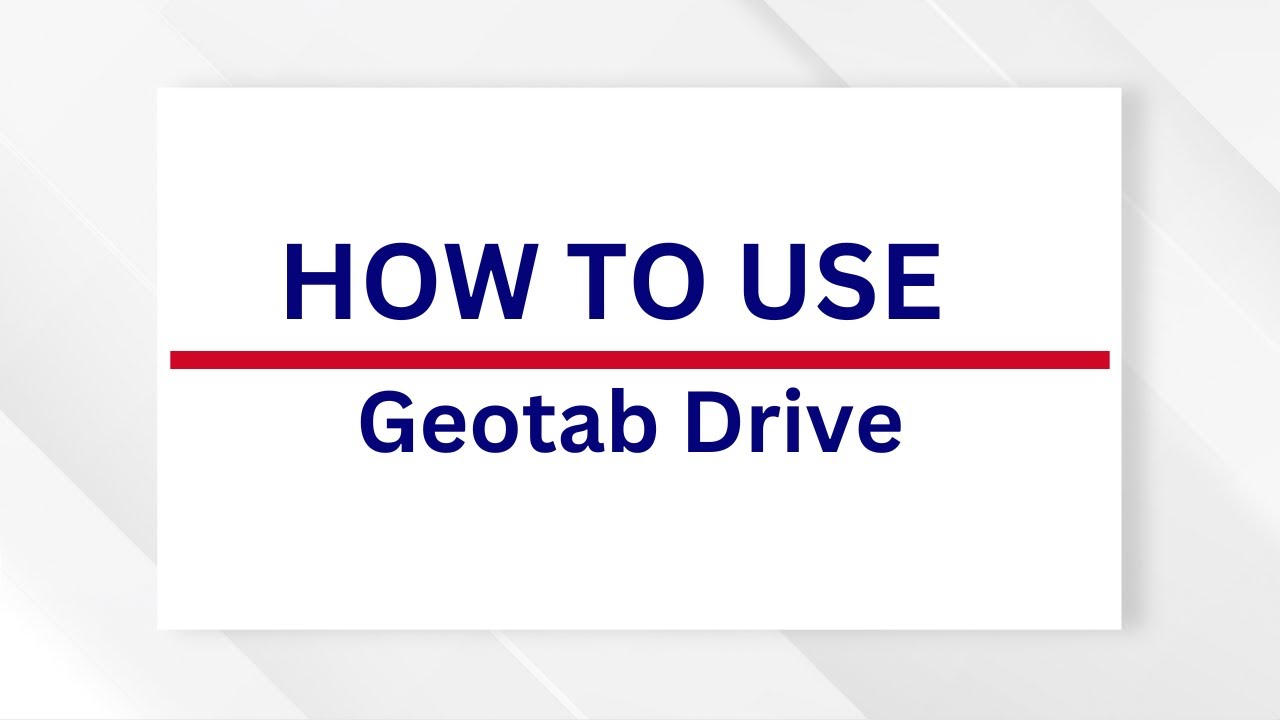 Mastering Geotab Drive: Complete Tutorial & Training