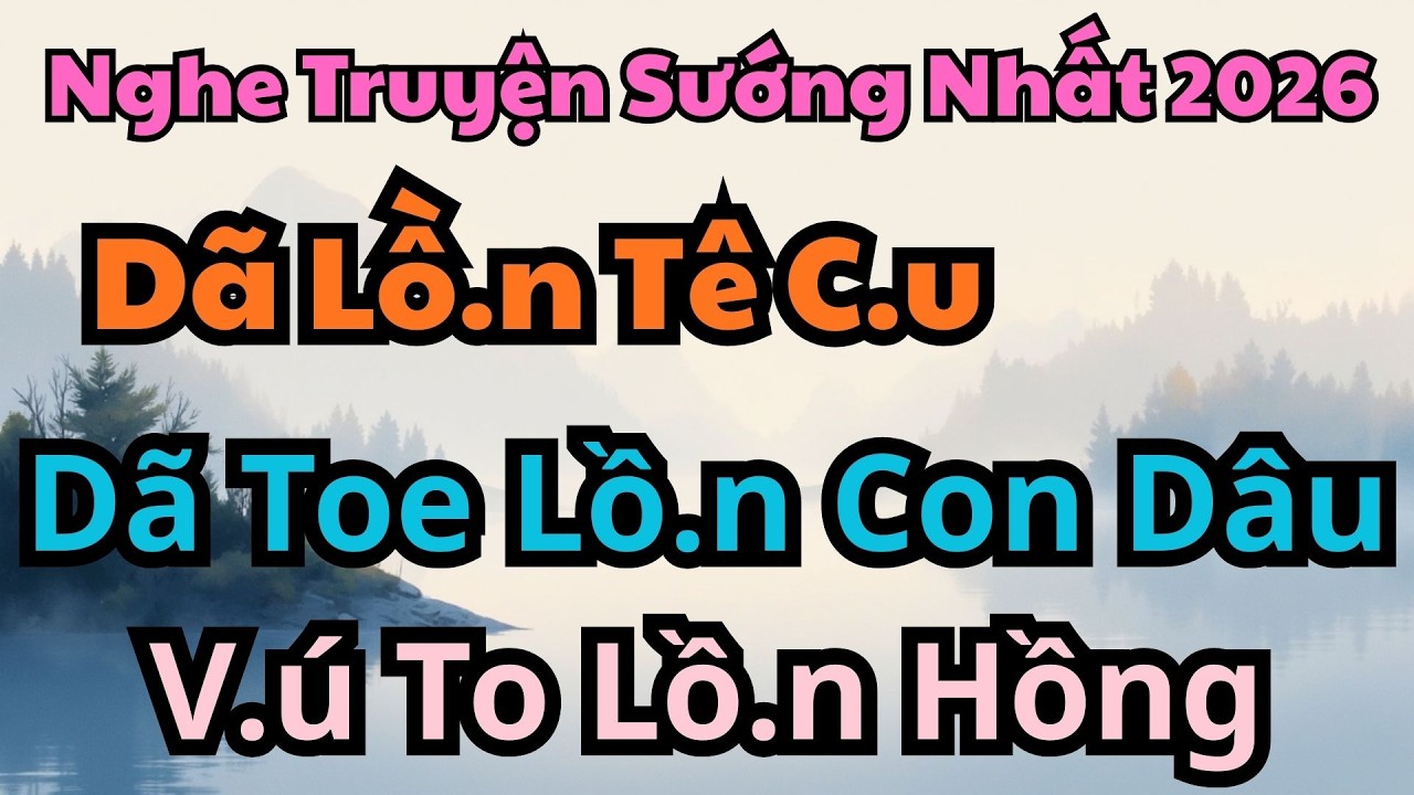Dâu Trẻ Thiếu Thốn Và Phút Giây Tìm Hạnh Phúc – Tình Yêu Thầm Kín Khi Xa Chồng