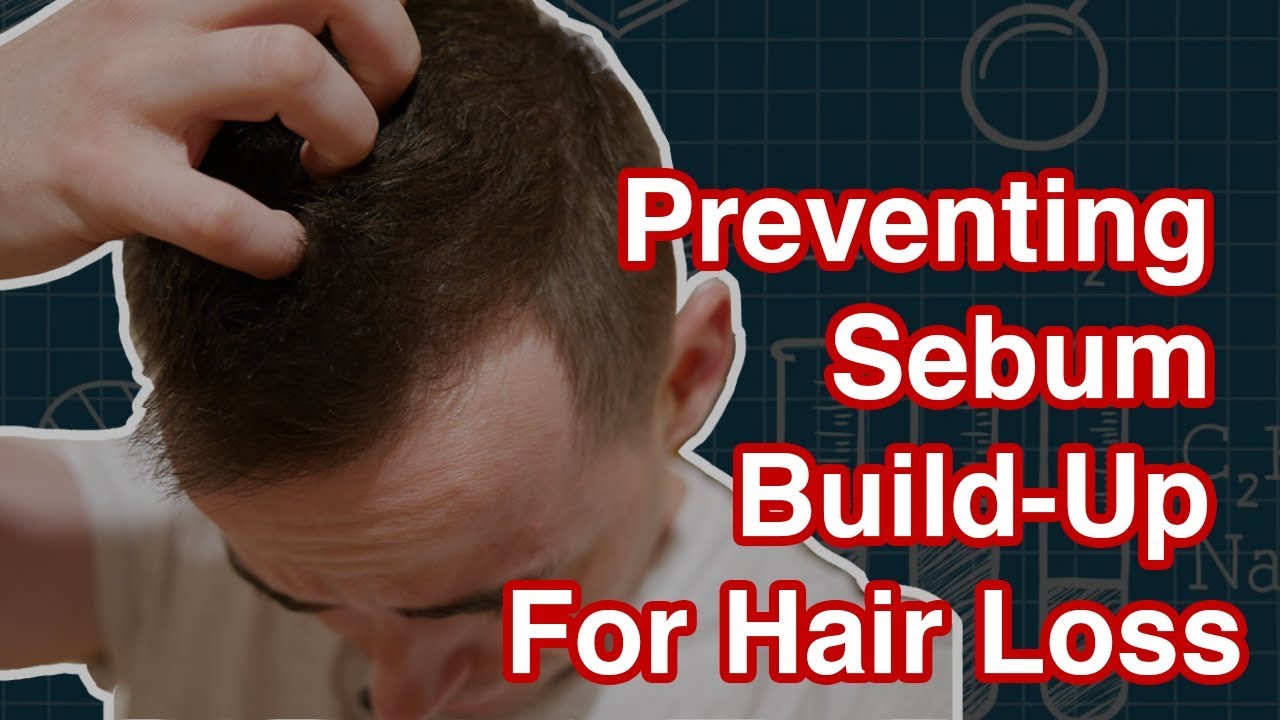 Sebum Removal in the Scalp for Hair Loss