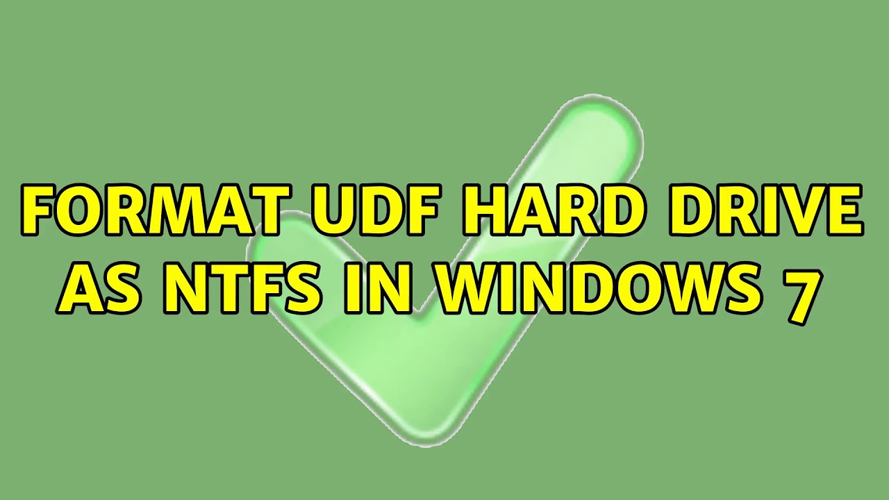 Format UDF hard drive as NTFS in Windows 7 (5 Solutions!!)