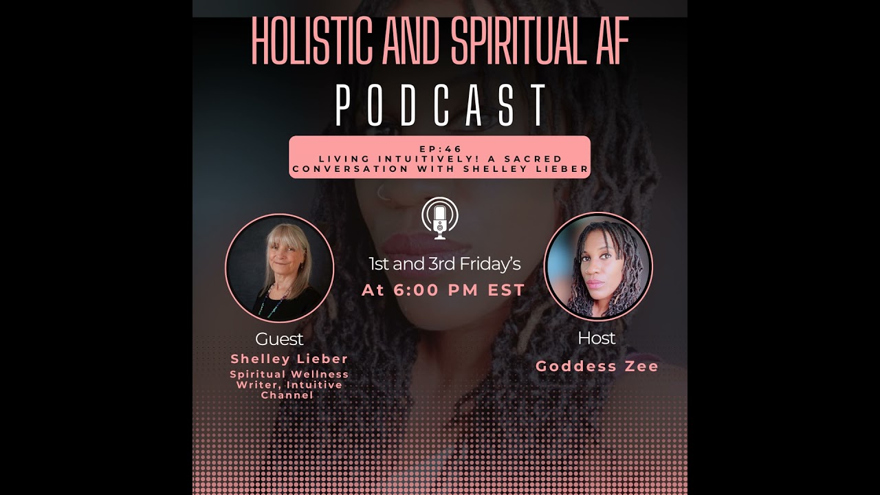 Ep: 46 Living Intuitively: A Sacred Conversation with Shelly Lieber