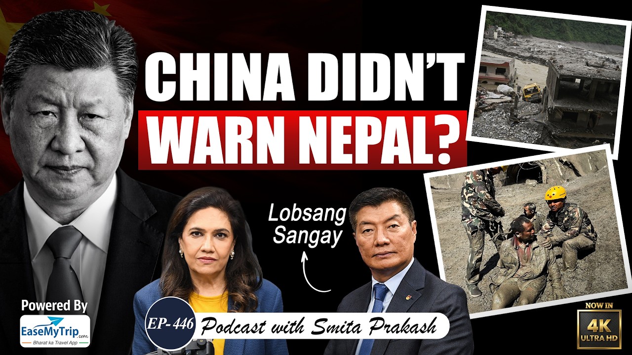 &ldquo;China Had 20 Minutes to Warn People&rdquo;: Lobsang Sangay on Nepal&ndash;Tibet Floods | EP-446 | 4K
