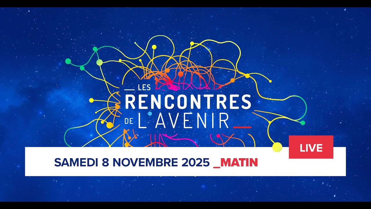 🔴 LIVE – Les Rencontres de l’Avenir – Samedi 08 novembre matin