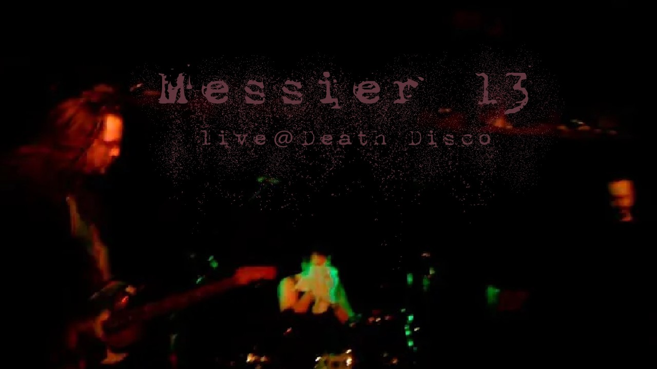 Messier 13 live @ Death Disco 2/6/26