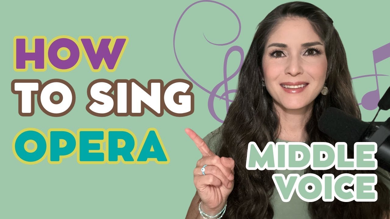 How to Sing Opera: A Resonant Middle Voice