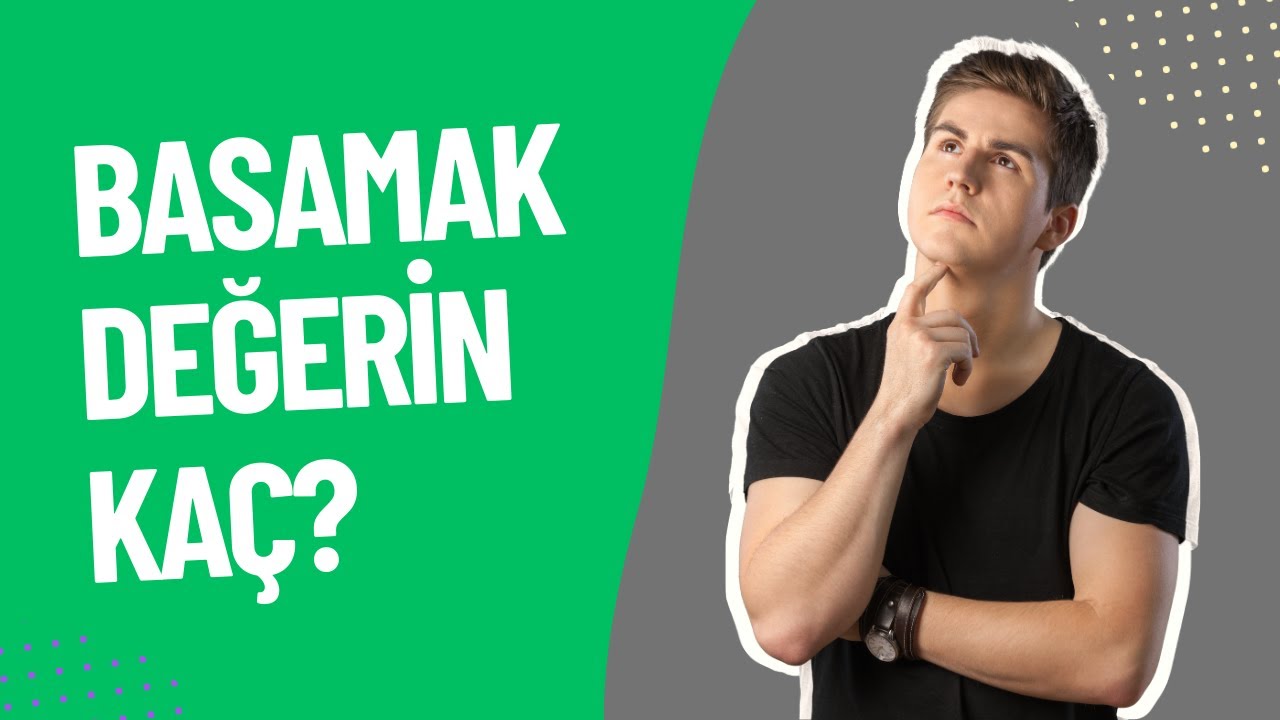 BASAMAK DEĞERİN KAÇ?