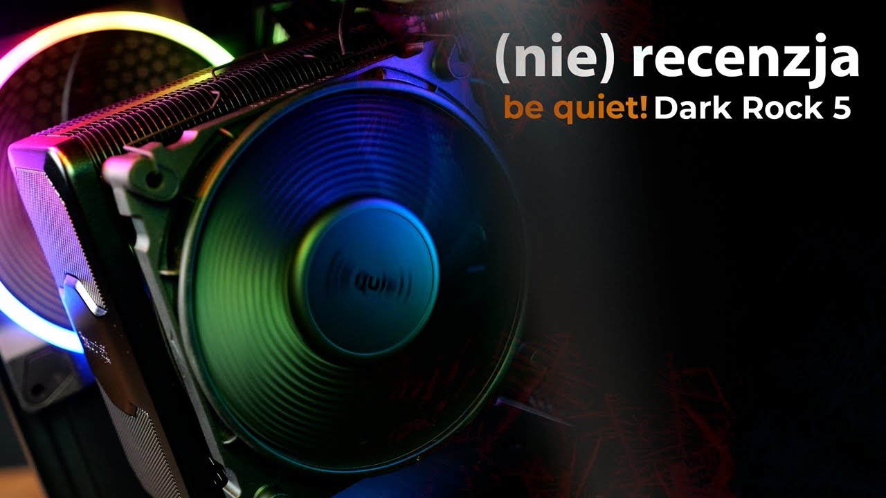 Jak sobie radzi Dark Rock 5? (nie)recenzja chłodzenia od be quiet!