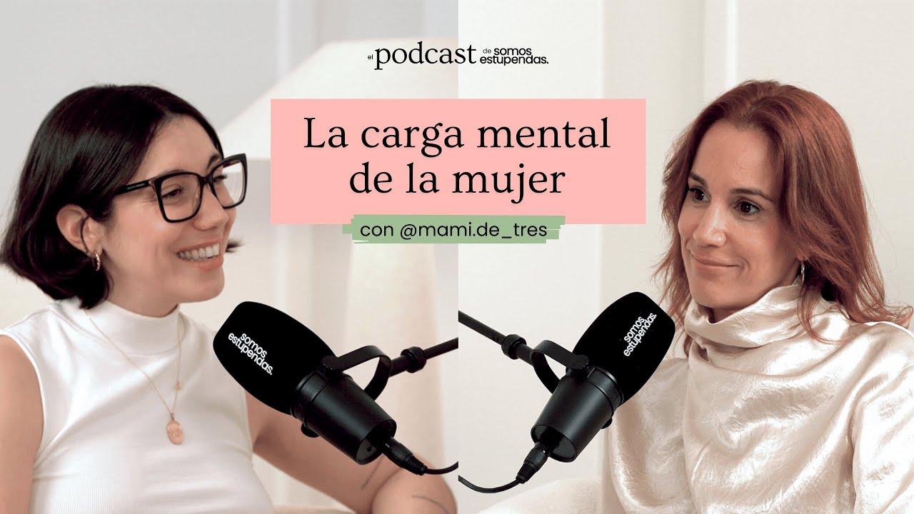 La carga mental de la mujer con @mami.de_tres | @SomosEstupendas