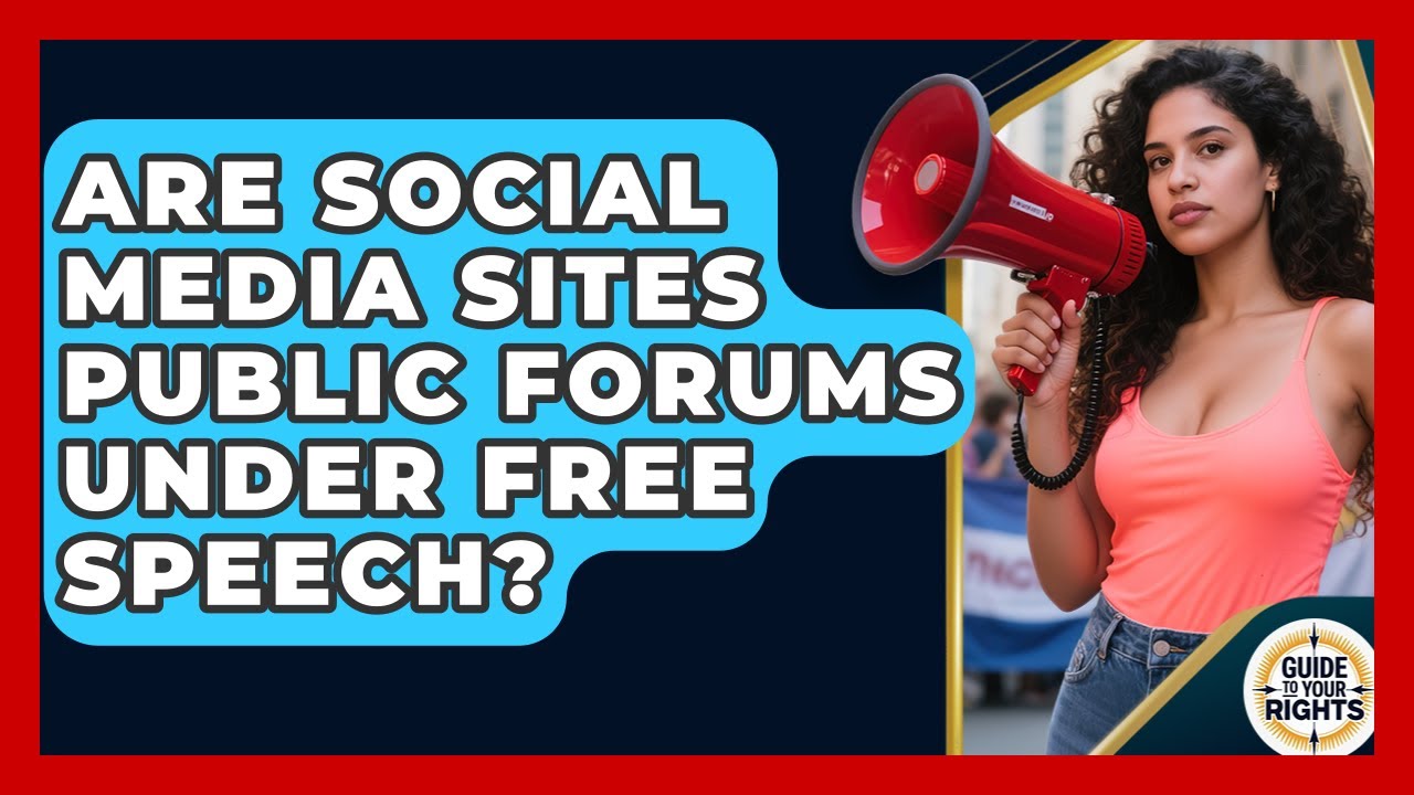 Are Social Media Sites Public Forums Under Free Speech? - Guide To Your Rights