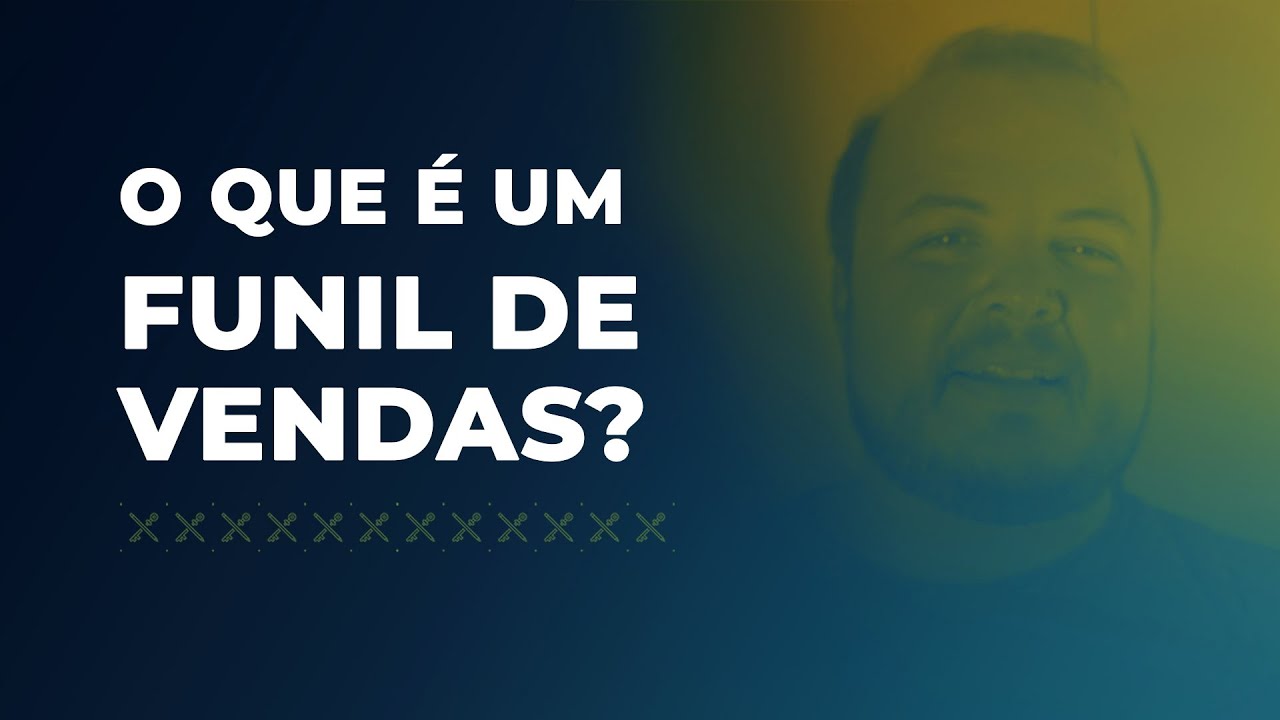 Funil de Vendas - O Que é um Funil de Vendas