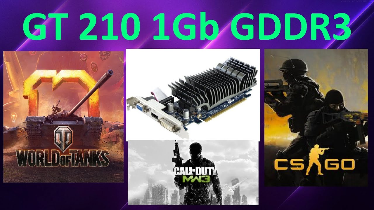 GeForce GT 210 1GB GDDR3 in Games \ WOT, KS GO, Crysis, Call of Duty MW3