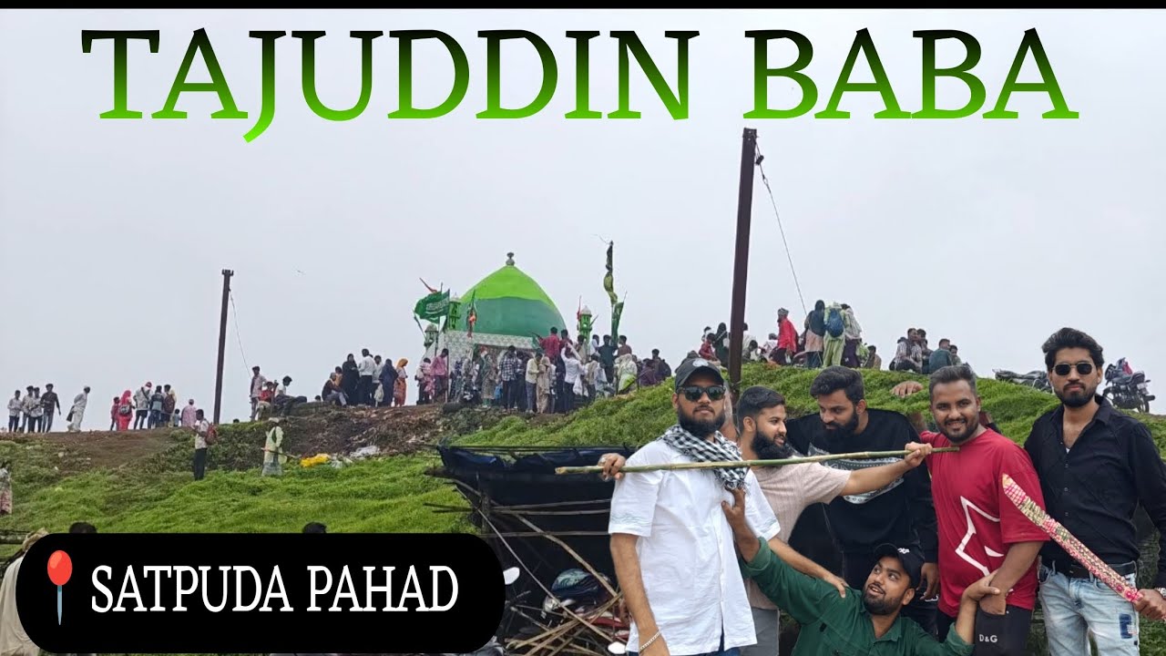 TAJUDDIN BABA URS 📍 SATPUDA PAHAD