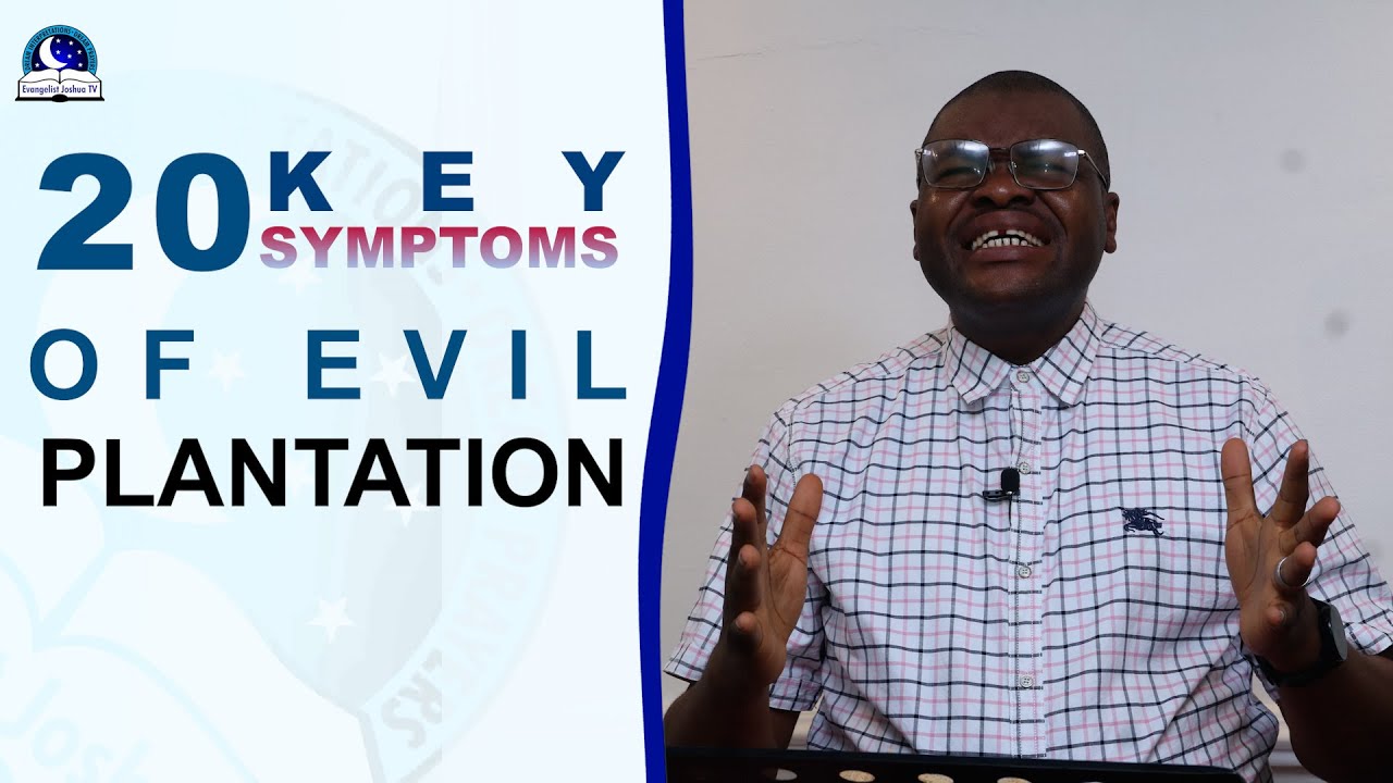 20 Key Symptoms of Evil Plantation with Prayers II Evangelist Joshua Orekhie