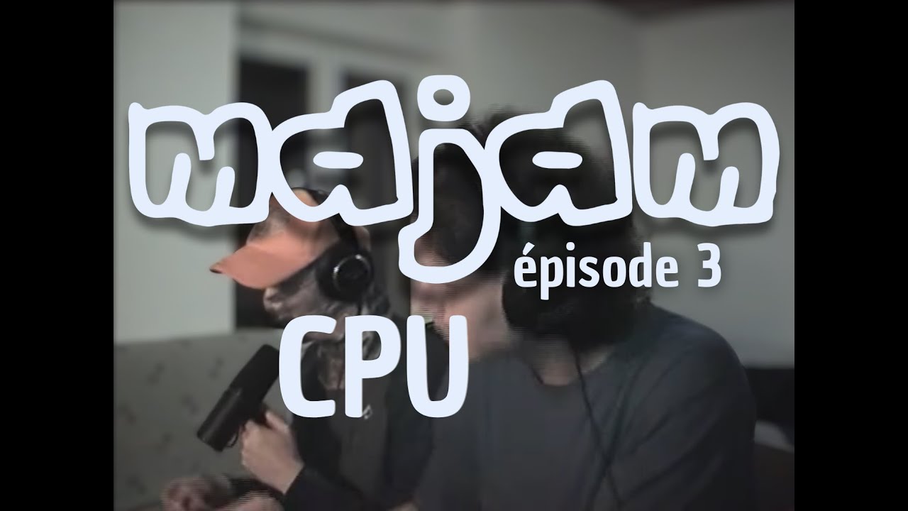 MAJAM - épisode 3 - feat. CPU
