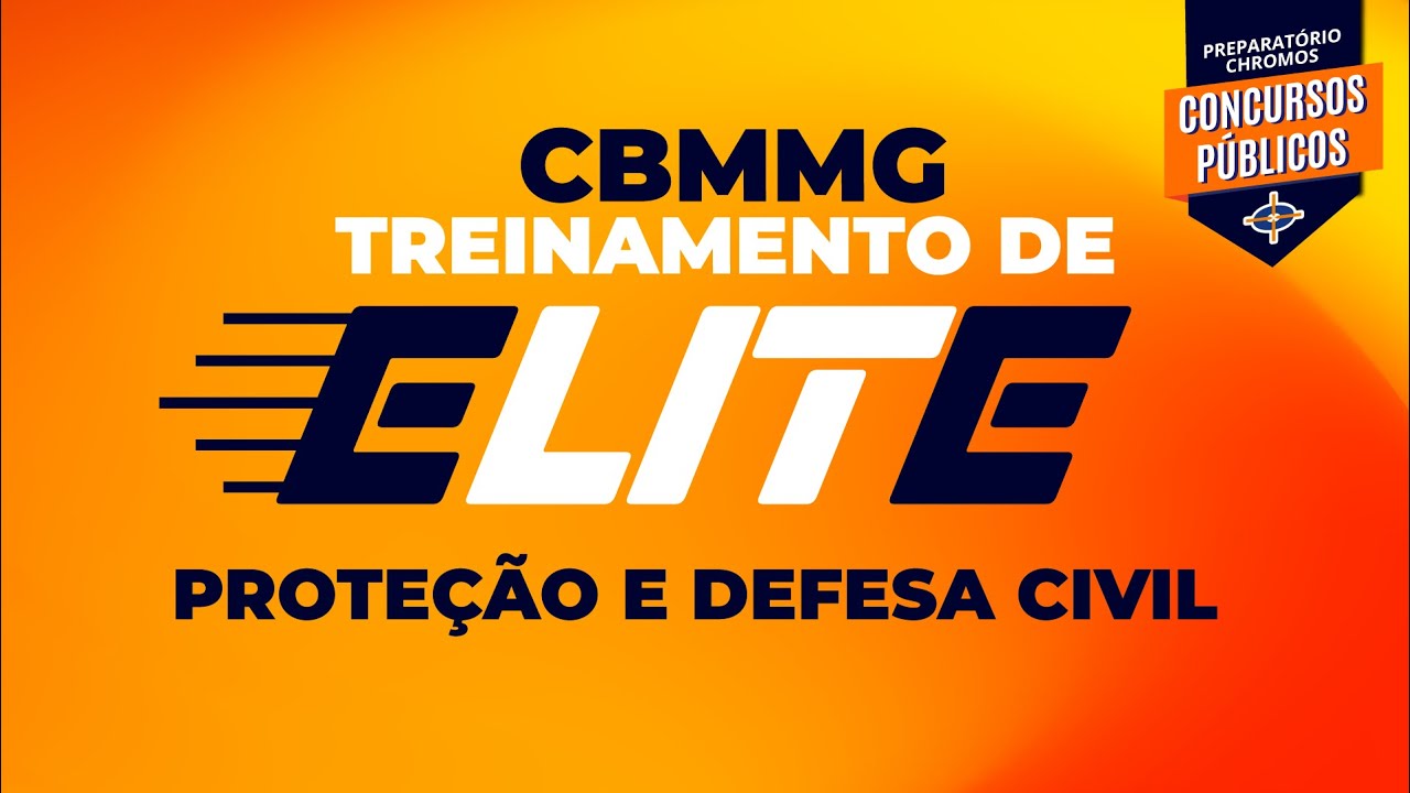 CBMMG - Treinamento de Elite - Proteção e Defesa Civil/Professora: Liliane Alves