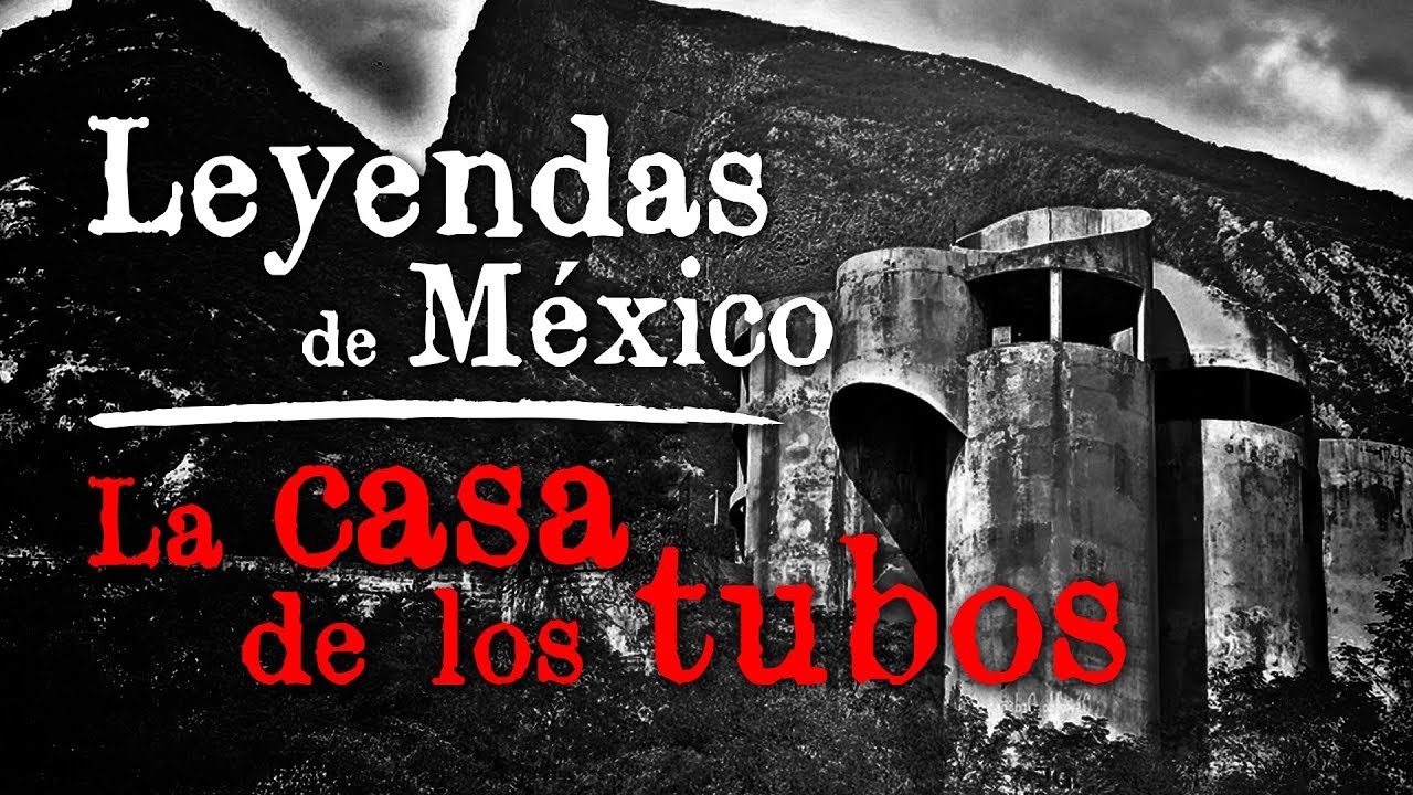 La leyenda de la Casa de los Tubos (Monterrey, Nuevo León)