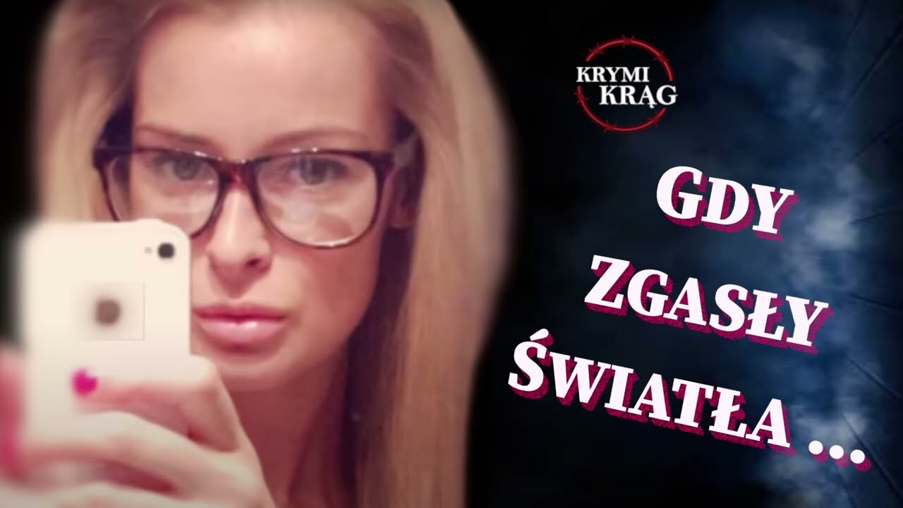 GDY ZGASŁY ŚWIATŁA… SPRAWA KAROLINY KACZOROWSKIEJ | KrymiKrąg | #29