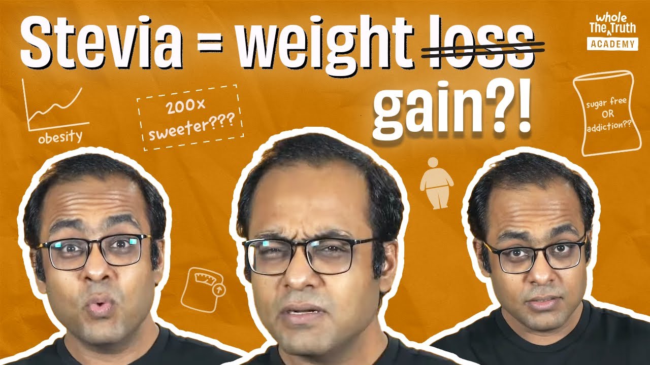 Stevia related to weight gain? | Artificial sweeteners | The Whole Truth Academy | Shashank Mehta