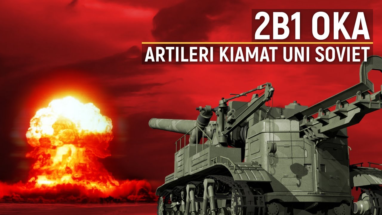 2B1 OKA: Artileri Nuklir Pembawa Kehancuran Milik Uni Soviet