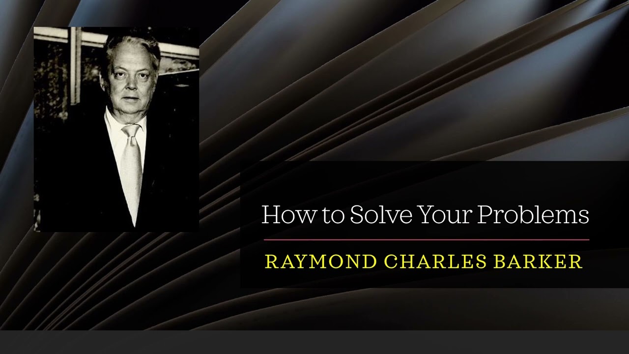 How to Solve Your Problems - Dr Raymond Charles Barker