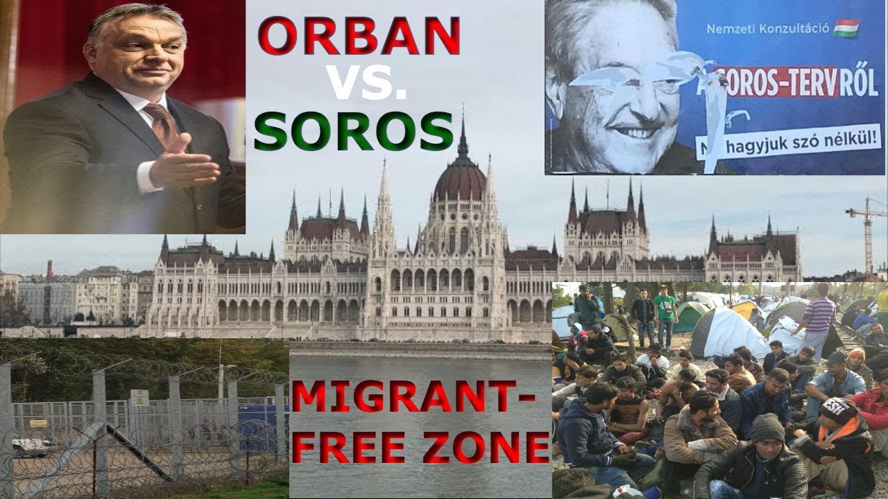 Orban Vs. Soros And Migrants In Hungary