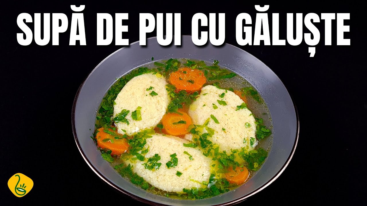 Supa de pui cu galuste (de gris) - galuste pufoase si extrem de gustoase