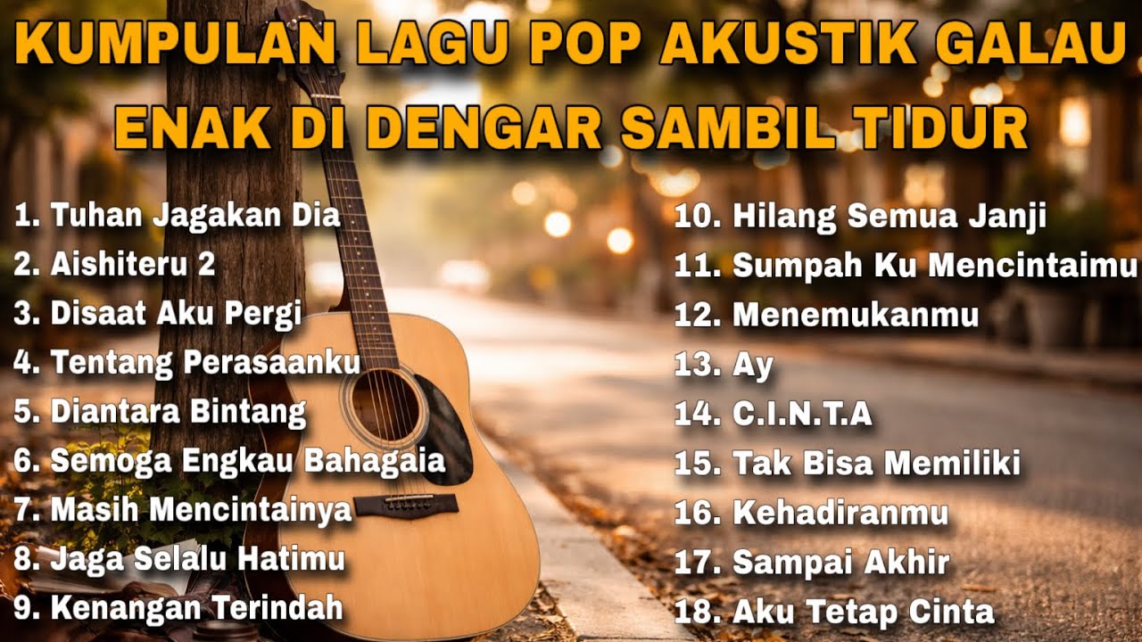 KUMPULAN LAGU POP AKUSTIK GALAU ENAK DI DENGAR SAMBIL TIDUR