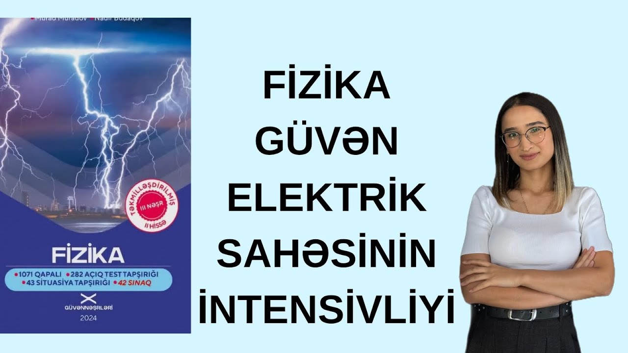 Fizika|Güven 2024|Elektrik sahesinin intensivliyi|Abituriyent hazirligi