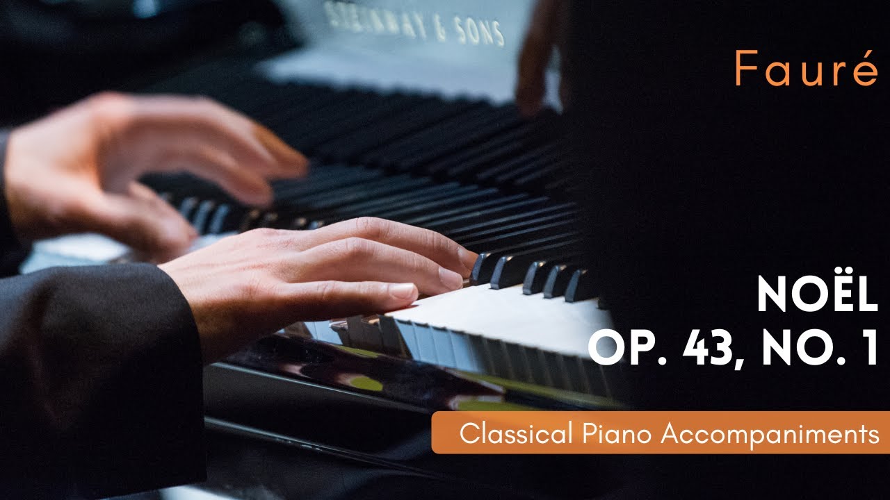 Fauré: Noël, Op. 43, No. 1 (A-flat major, original key) [Piano Accompaniment]