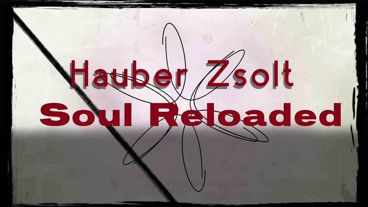 Hauber Zsolt - Soul reloaded (A TELJES ALBUM) #hauberzsolt