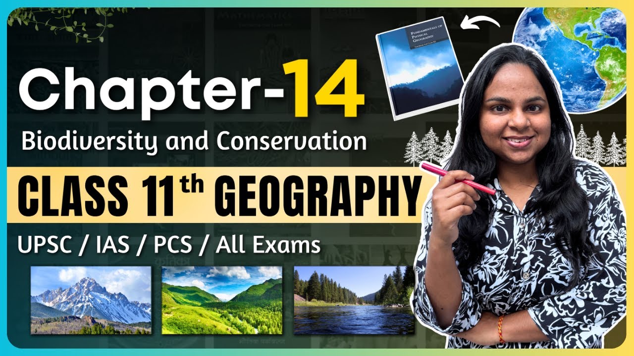 Class 11 Geography Chapter 14 One Shot: Biodiversity and Conservation | NCERT For UPSC Class