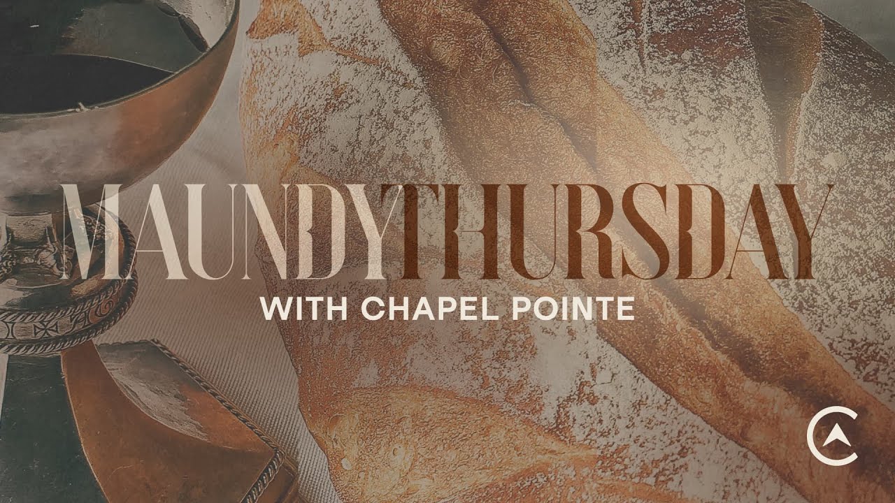 Maundy Thursday with Chapel Pointe