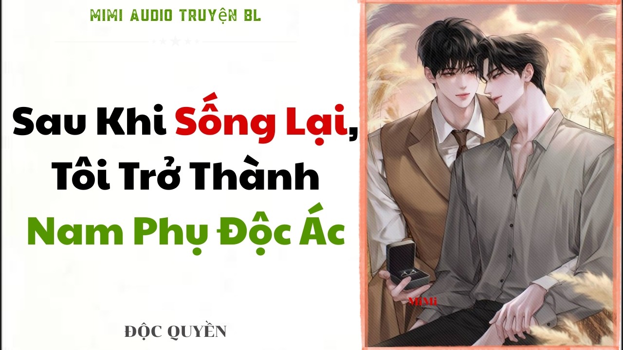 [ Truyện Đam Mỹ  ] Sau Khi Sống Lại, Tôi Trở Thành Nam Phụ Độc Ác - BL