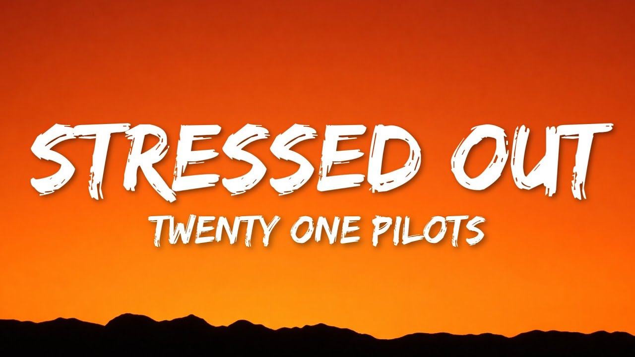 Twenty One Pilots - Stressed Out (Lyrics)