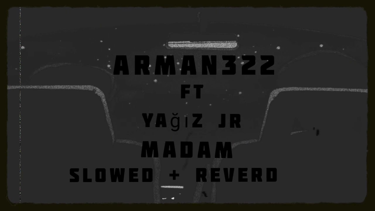 arman322 ft yağız jr madam slowed + reverd #grkslowedyt #madam #arman322 #yağızjr a&ccedil;ıklamaya bak ?