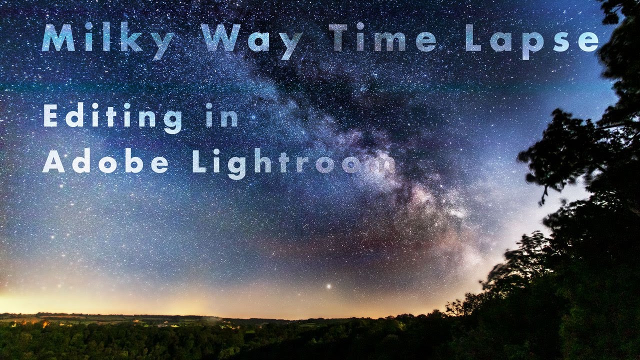 Milky Way - Time Lapse editing in Lightroom