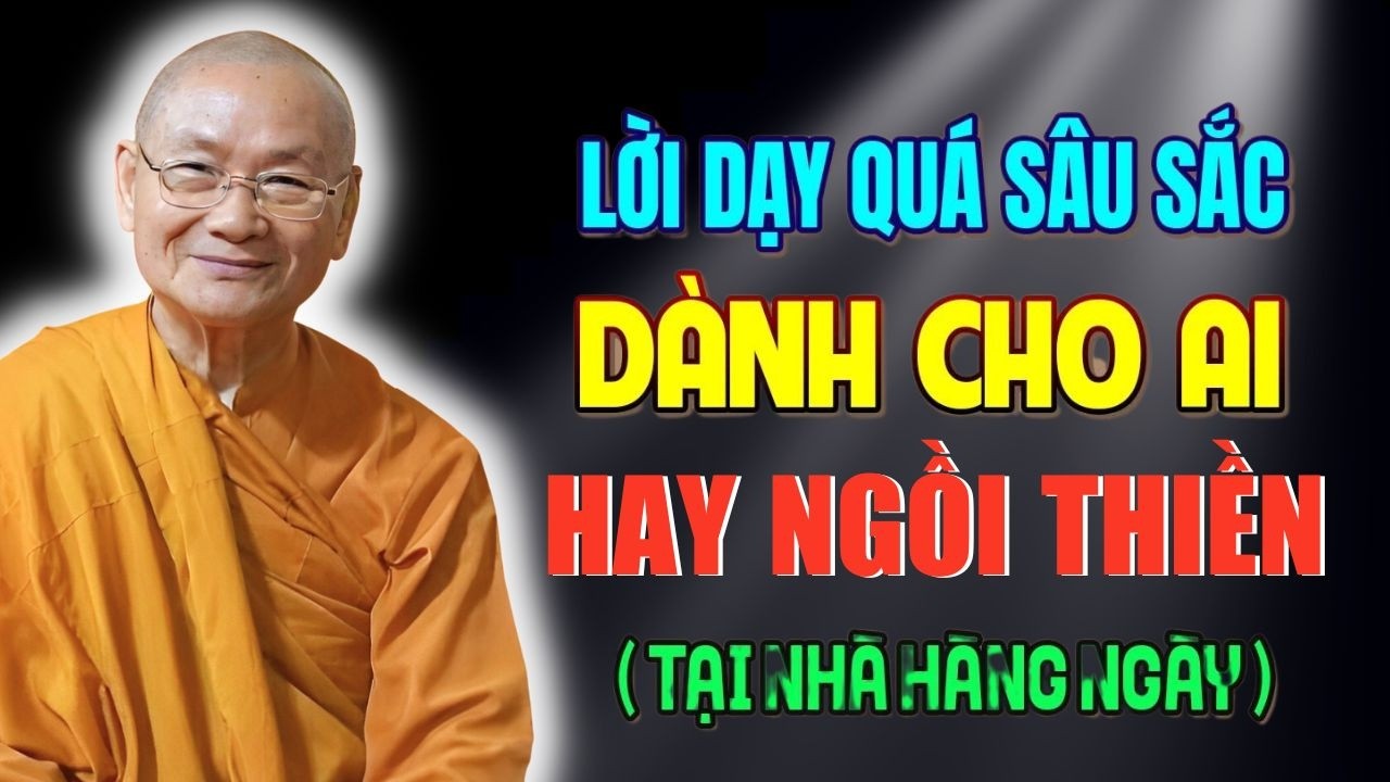 Lời Dạy Sâu Sắc Dành Cho Người Thường Ngồi Thiền | HT. Viên Minh