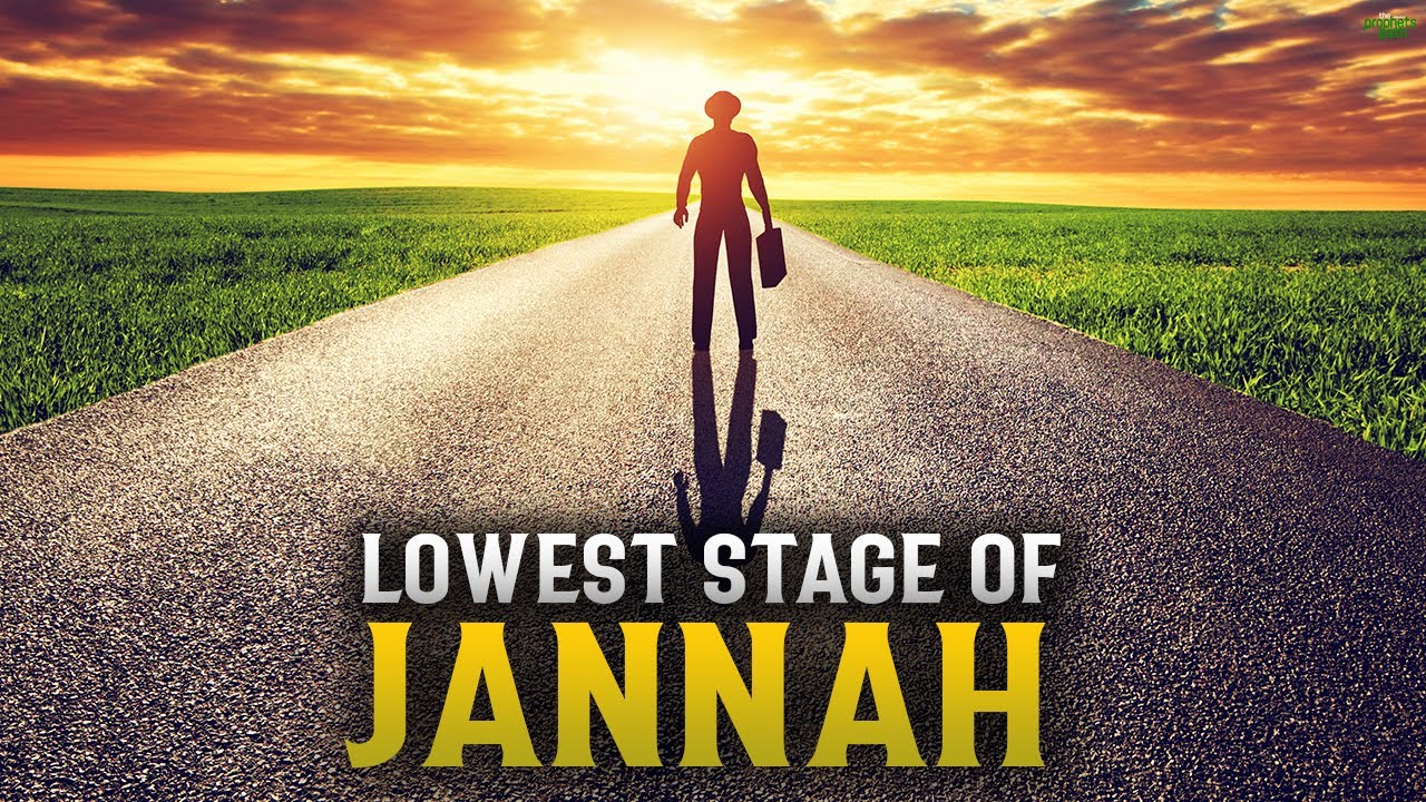 THIS IS THE THE LOWEST STAGE OF JANNAH