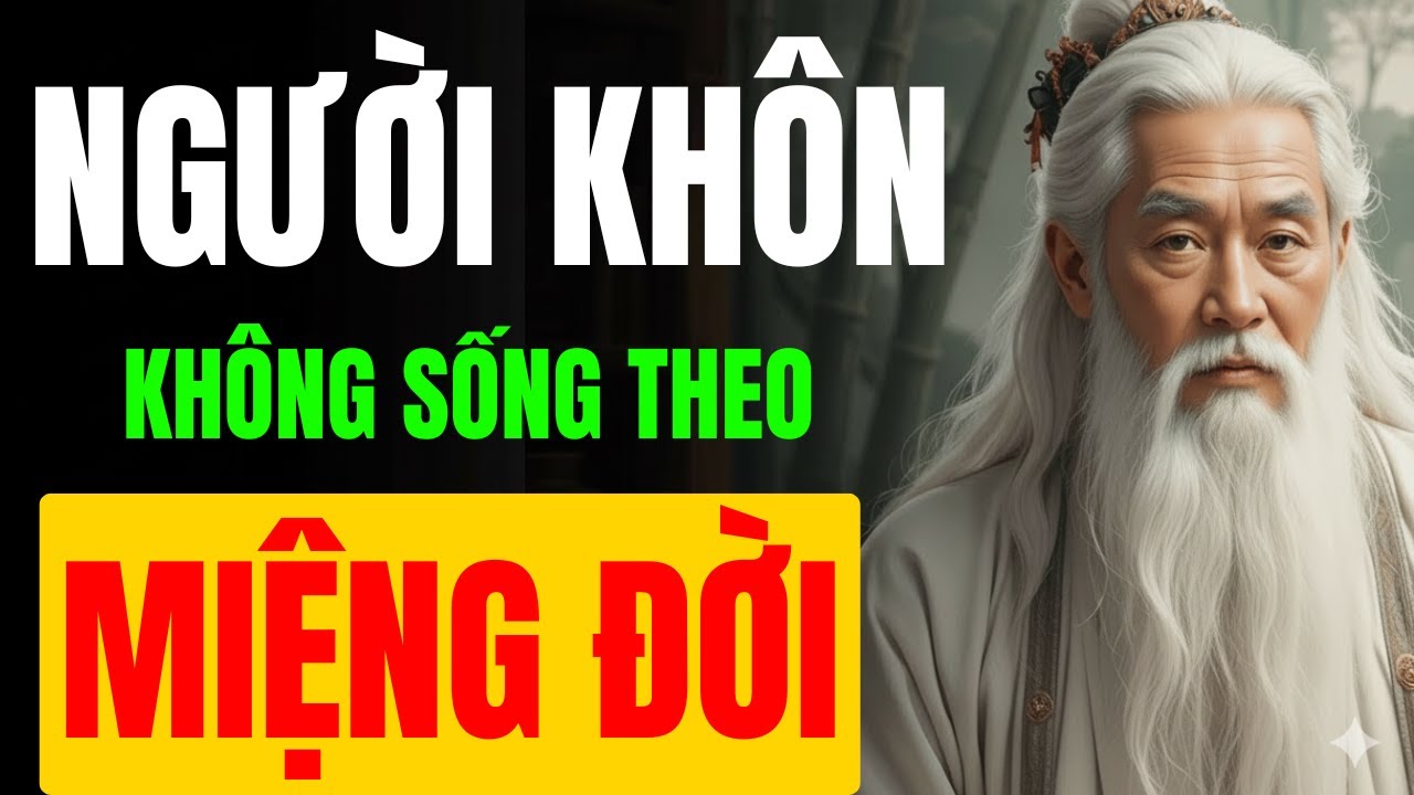 CỔ NHÂN DẠY: NGƯỜI KHÔN HỌ KHÔNG QUAN TÂM MIỆNG ĐỜI | MINH TRIẾT NGƯỜI XƯA