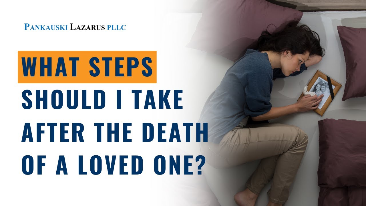 What Steps Should I Take After the Death of a Loved One?