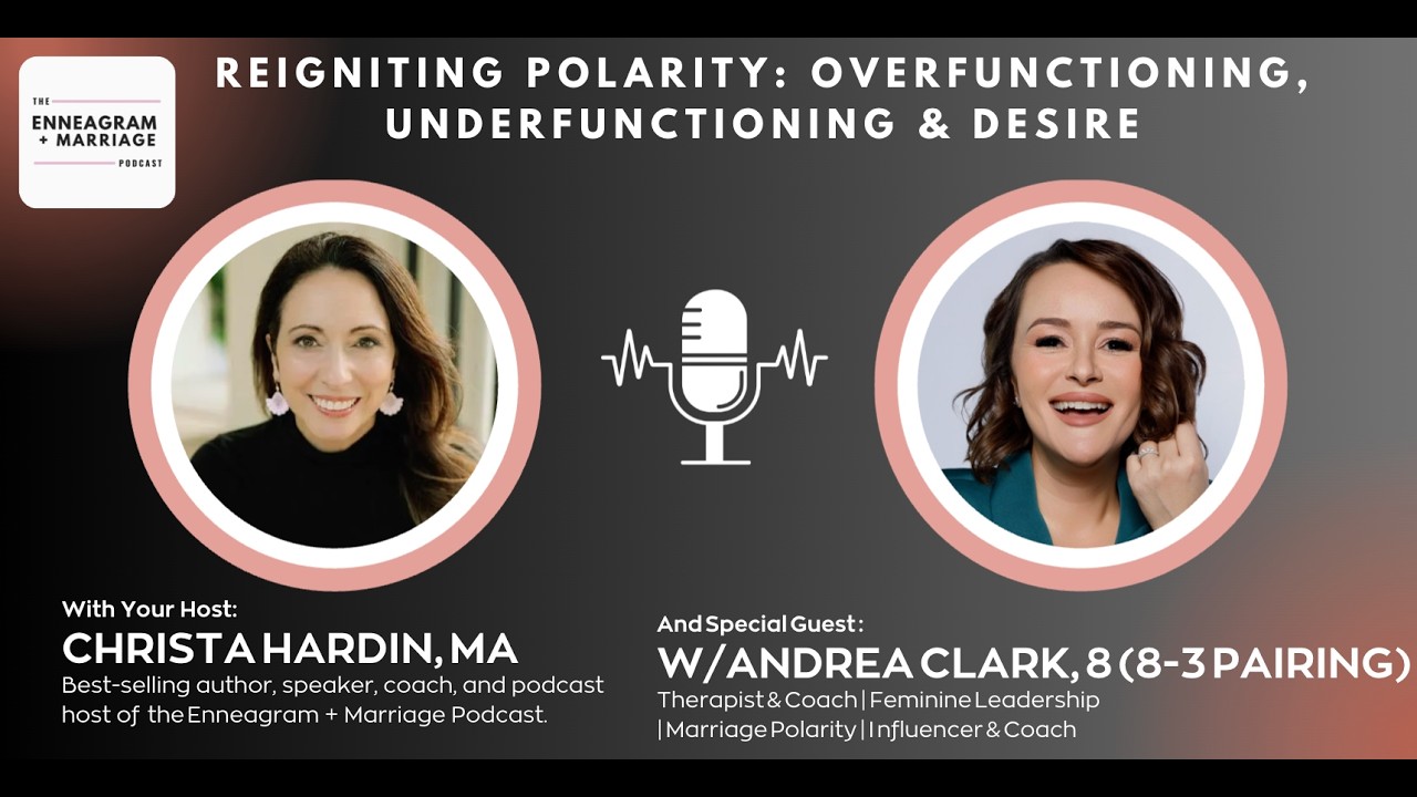 Reigniting Polarity: Overfunctioning, Underfunctioning & Desire w/Andrea Clark, 8 (8-3 Pairing)
