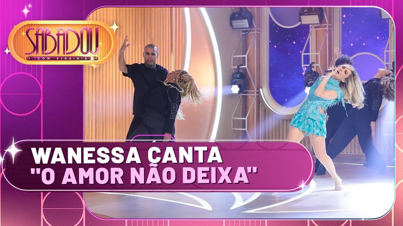 Wanessa canta "O Amor Não Deixa" | Sabadou com Virginia (10/08/24)