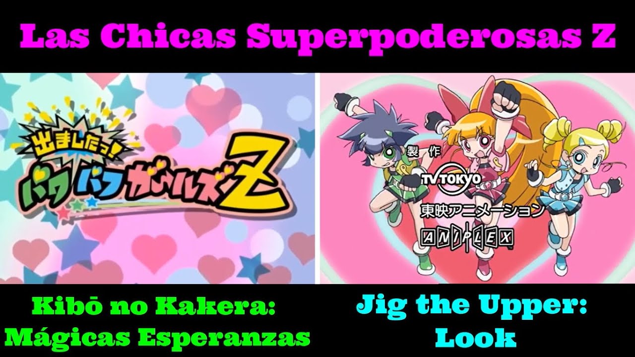 Las Chicas Superpoderosas Z Opening 1 y 2