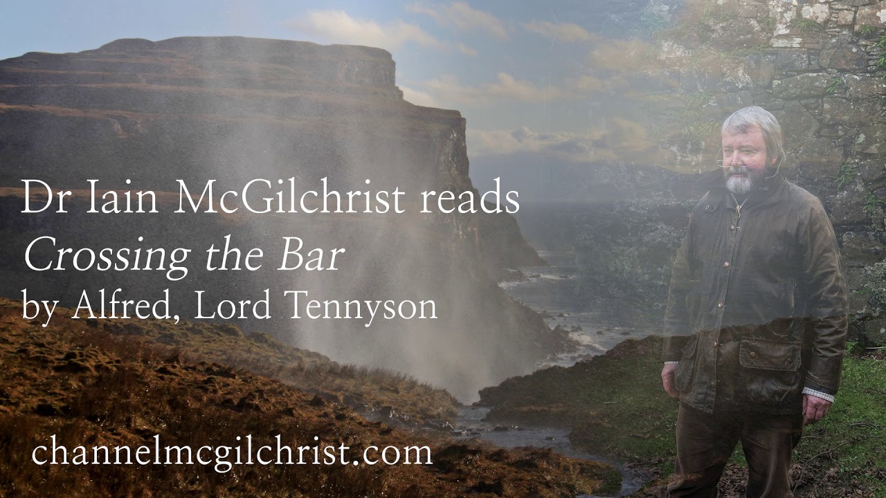 Daily Poetry Readings #331: Crossing the Bar by Alfred, Lord Tennyson read by Dr Iain McGilchrist