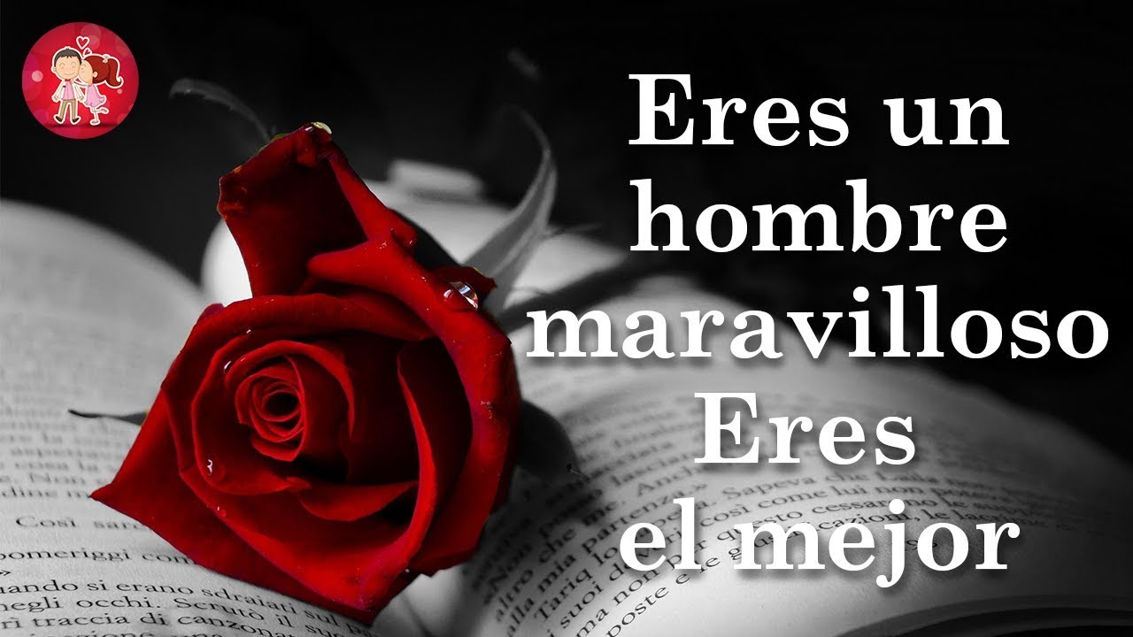 💝 ERES UN HOMBRE MARAVILLOSO 💌 CARTA PARA MI NOVIO 🌷